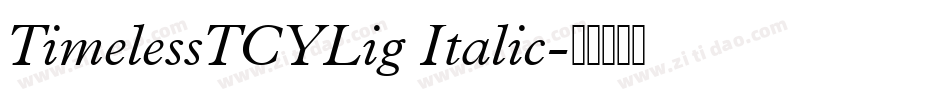 TimelessTCYLig Italic字体转换